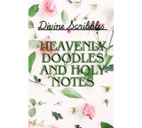 Divine Scribbles: Heavenly Doodles and Holy Notes: Perfect for Bible studies, Daily notes, Doodles, or lists.