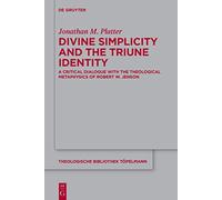Divine Simplicity and the Triune Identity: A Critical Dialogue with the Theological Metaphysics of Robert W. Jenson: 195 (Theologische Bibliothek Topelmann, 195)