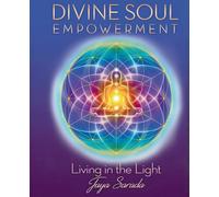 Divine Soul Empowerment: Living In The Light