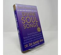 Divine Soul Songs: Sacred Practical Treasures to Heal, Rejuvenate, and Transform You, Humanity, Mother Earth, and All Universes