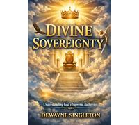 Divine Sovereignty: The Path to Freedom, Healing & Wealth