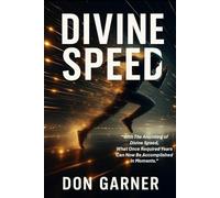 DIVINE SPEED: “With The Anointing of Divine Speed, What Once Required Years Can Now Be Accomplished In Moments.”