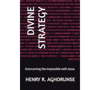 DIVINE STRATEGY: Overcoming the Impossible with Jesus