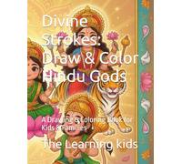 Divine Strokes: Draw & Color Hindu Gods: A Drawing & Coloring Book for Kids & Families