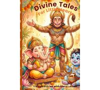 Divine Tales for Little Hearts: My First Hindu Storybook - 5 Beloved Hindu Stories with Moral Lessons for Children Ages 3-6
