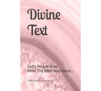 Divine Text: God’s Perspectives What The Bible Says About…