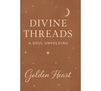 Divine Threads: A Journey of Release, Becoming, Grounding, and Sacred Love
