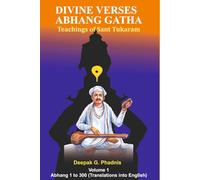 DIVINE VERSES - ABHANG GATHA: Teachings of Sant Tukaram. Volume 1 - Abhang nos. 1 to 300 (Translations into English) (DIVINE VERSES - ABHANG GATHA ... of abhang of Saint Tukaram from India))