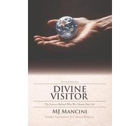 Divine Visitor: The Science Behind Why We Choose This Life (The Gaia Method Series)