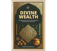 Divine Wealth: Navigating the Islamic Path of Earning, Spending and Distribution