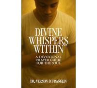 Divine Whispers Within: A Devotional Prayer Guide for the Soul