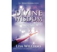 Divine Wisdom: Messages of Love, Hope and Healing from the Masters