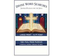 Divine Word Searches: Sacred Puzzles for the Soul | 100+ Large Print Bible and Spiritual Word Search Puzzles Christian Activity Book with Big Letters Font