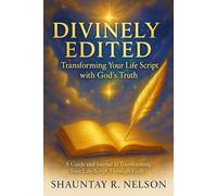 Divinely Edited: Transforming Your Life Script with God's Truth