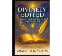 Divinely Edited: Transforming Your Life Script with God's Truth