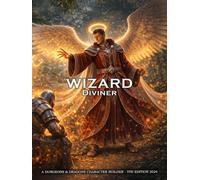 Diviner Wizard Character Builder for D&D 5E 2024: Class and Sub-Class Features, Action Economy, Wizard Spell List & More