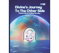 Divine's Journey To The Other (Divine’s Never Ending Journey)