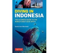 Diving in Indonesia: The Ultimate Guide to the World's Best Dive Spots: Bali, Komodo, Sulawesi, Papua, and more [Idioma Inglés]