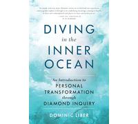 Diving in the Inner Ocean: An Introduction to Personal Transformation through Diamond Inquiry
