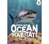 Diving Into Ocean Habitats: Secrets Under the Waves (A World of Habitats)