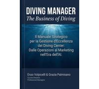 DIVING MANAGER: Il Manuale Strategico per la Gestione d'Eccellenza del Diving Center: Dalle Operazioni al Marketing nell'Era dell'AI.