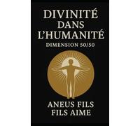 DIVINITE DANS L'HUMANITE: DIMENSION 50/50