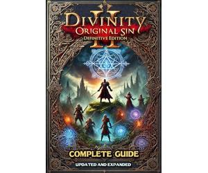 Divinity: Original Sin 2 - Definitive Edition Official Companion Guide ( Updated and Expanded )