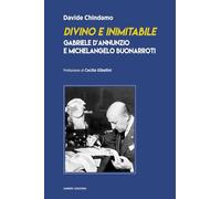 Divino e inimitabile. Gabriele d’Annunzio e Michelangelo Buonarroti (Saggi e carteggi dannunziani)