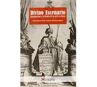 Divino Escenario: Aproximaciones a la historia de las artes escénicas