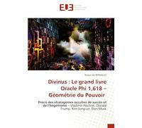 Divinus: Le grand livre Oracle Phi 1,618 - Géométrie du Pouvoir