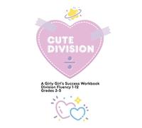 Division Domination: A Girly Girl's Success Book: Cute Calculus Presents: Cute Division! Master Division Facts 1-12 in only 5 minutes per day (Math Domination by Cute Calculus)