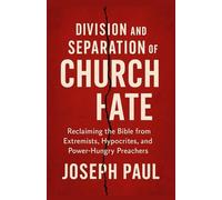 DIVISION OF CHURCH AND HATE: Reclaiming the Bible from Extremists, Hypocrites, and Power-Hungry Preachers