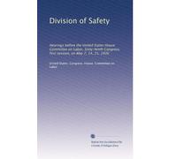 Division of Safety: Hearings before the United States House Committee on Labor, Sixty-Ninth Congress, first session, on May 7, 14, 21, 1926