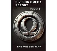 Division Omega Report Volume 1: The unseen War (Universum der Fragmente)
