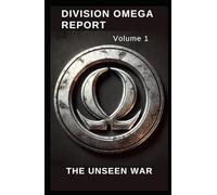 DIVISION OMEGA REPORT - Volume 1: THE UNSEEN WAR (Universum der Fragmente)