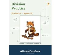 Division Practice: Grades 3-4, Ages 8-10 - 2,364 Problems in 87 Practice Sets - Fact Families to 4-Digit Long Division, Full Answer Key (LearnPassGrow)