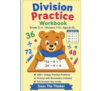 Division Practice Workbook Grade 3-4: 300+ Unique Practice Problems with Divisors 1-12, Division with Remainders, Word Problems and Full Answer Key | Ages 8-10