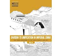 Division to Unification in Imperial China: The Three Kingdoms to the Tang Dynasty (220 907): 2 (Understanding China Through Comics)