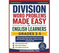 Division Word Problems Made Easy for English Learners Grades 3-5: Step-by-Step Division Word Problem Practice with Vocabulary Help, Models, Sentence Frames, and Answer Key