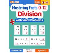 Division Workbook for Grade 3-4: Mastering Facts 0-12 (with Word Problems, Fact Family House, Answer Key), Reproducible Practice Problems, Ages 8-10: 100 Days Math Worksheets, Math Drills