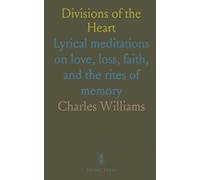 Divisions of the Heart: Lyrical meditations on love, loss, faith, and the rites of memory