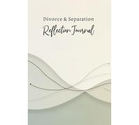 Divorce and Separation Reflection Journal| A Guided Journal for Emotional Processing, Self-Reflection and Clarity During Relationship Transitions