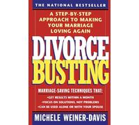 Divorce Busting: A Step-By-Step Approach to Making Your Marriage Loving Again