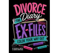 Divorce Diary: The Ex-Files: Color Your Way Out (Divorce Talk Support Series)