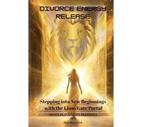 DIVORCE ENERGY RELEASE: STEPPING INTO NEW BEGINNINGS WITH THE LIONS GATE PORTAL