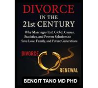 DIVORCE IN THE 21ST CENTURY: Causes, Consequences, and Pathways to Marital Renewal