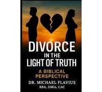 Divorce in the Light of Truth: A Biblical Perspective