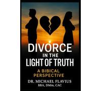 Divorce in the Light of Truth: A Biblical Perspective
