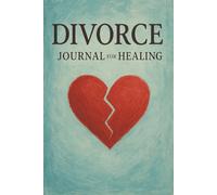 Divorce Journal For Healing: Self-Reflection for Women Rebuilding and for Emotional Recovery