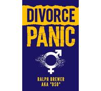 DIVORCE PANIC: A Guide for Men Starting Over in Life